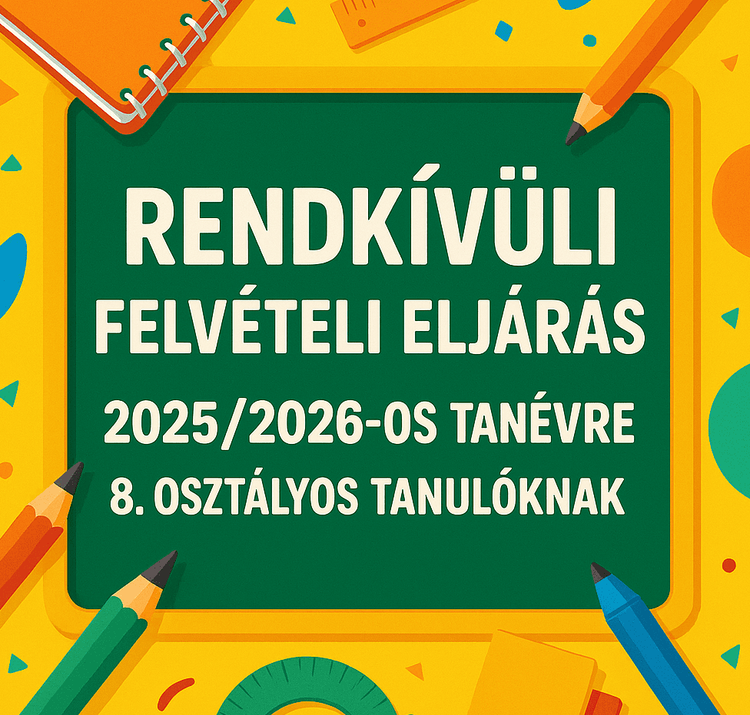 Rendkívüli felvételi eljárás hirdetése 2025/2026-os tanévre