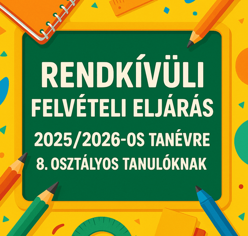 Rendkívüli felvételi eljárás hirdetése 2025/2026-os tanévre